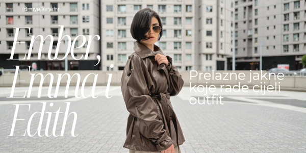 Prelazne jakne koje rade cijeli outfit: Ember, Emma i Edith