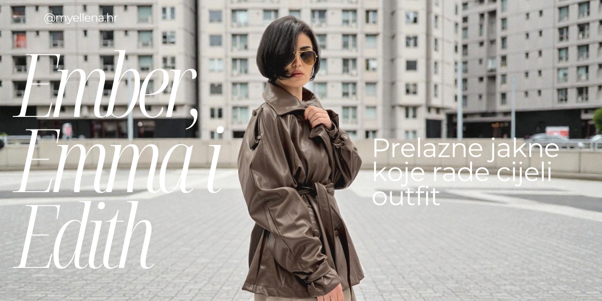 Prelazne jakne koje rade cijeli outfit: Ember, Emma i Edith