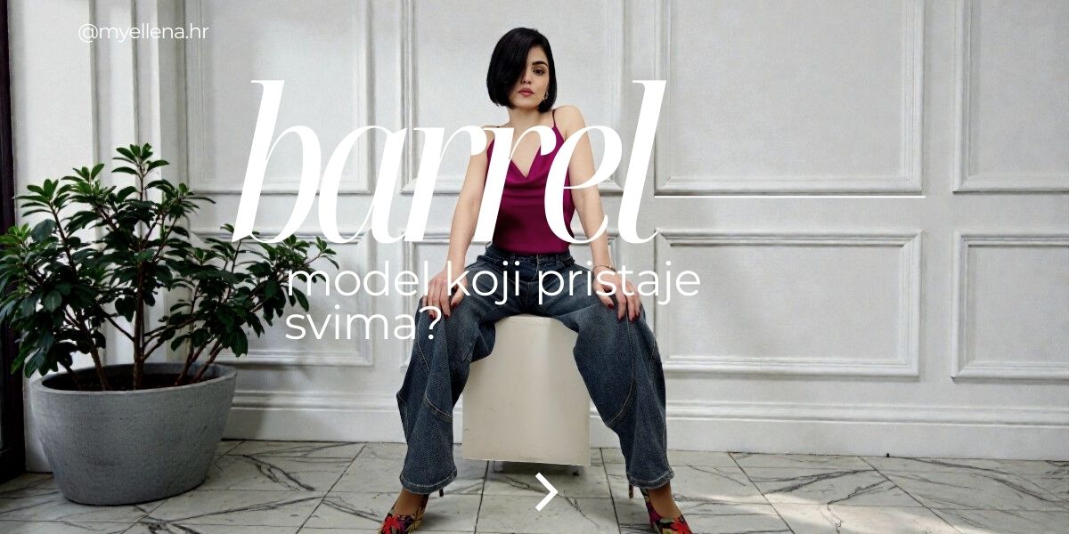 Barrel jeans: kroj koji radi za sve — vodič za stiliziranje